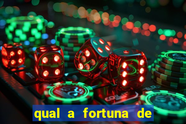 qual a fortuna de fernandin oig